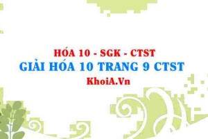 Giải Hóa 10 trang 9 Chân trời Sáng tạo